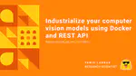 MLOps - Industrialize your computer vision models using Docker and REST API
